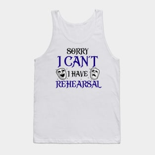 Sorry I Can't I Have Rehearsal Tank Top